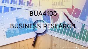 BUA4103 BUSINESS RESEARCH